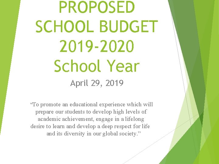 PROPOSED SCHOOL BUDGET 2019 -2020 School Year April 29, 2019 “To promote an educational