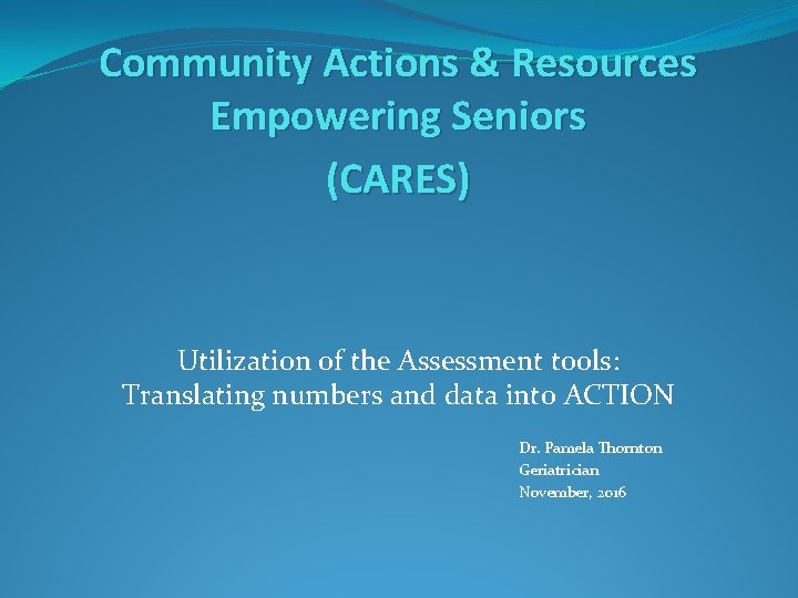 Community Actions & Resources Empowering Seniors (CARES) Utilization of the Assessment tools: Translating numbers