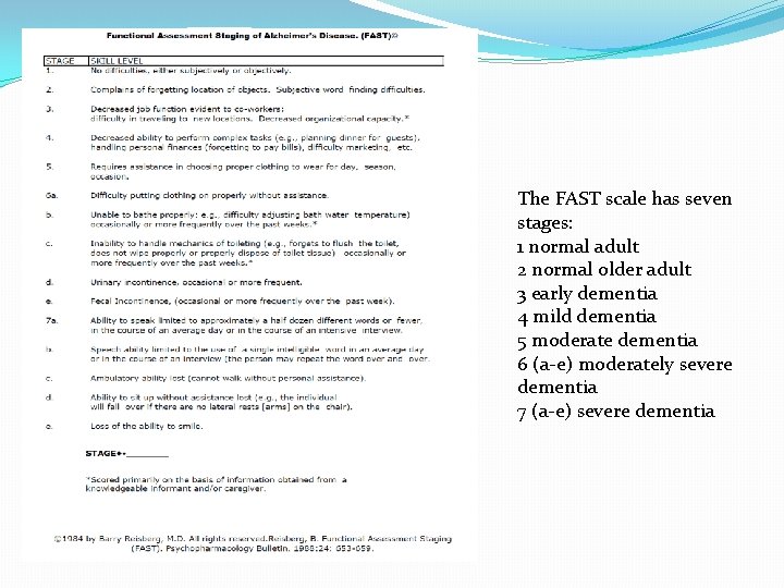 The FAST scale has seven stages: 1 normal adult 2 normal older adult 3