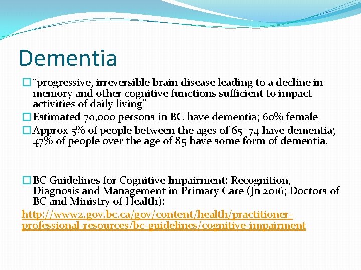 Dementia �“progressive, irreversible brain disease leading to a decline in memory and other cognitive
