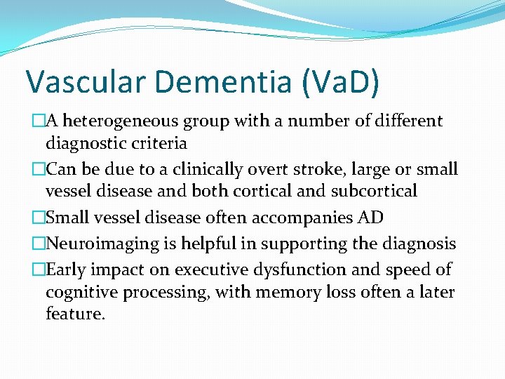 Vascular Dementia (Va. D) �A heterogeneous group with a number of different diagnostic criteria