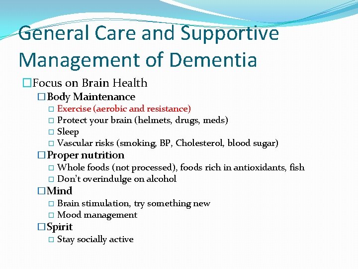 General Care and Supportive Management of Dementia �Focus on Brain Health �Body Maintenance �