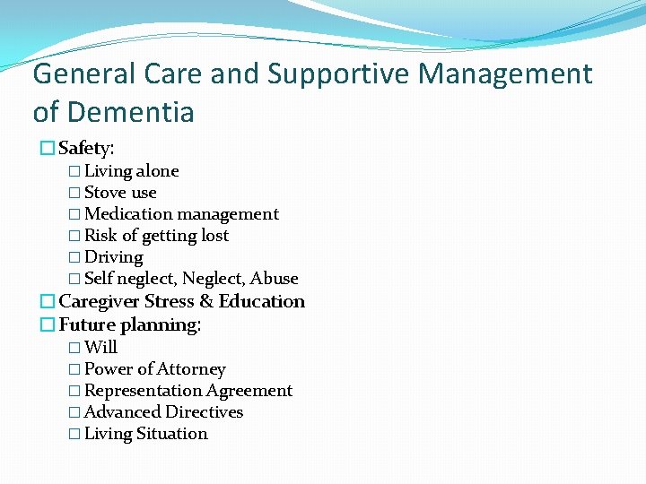 General Care and Supportive Management of Dementia �Safety: � Living alone � Stove use