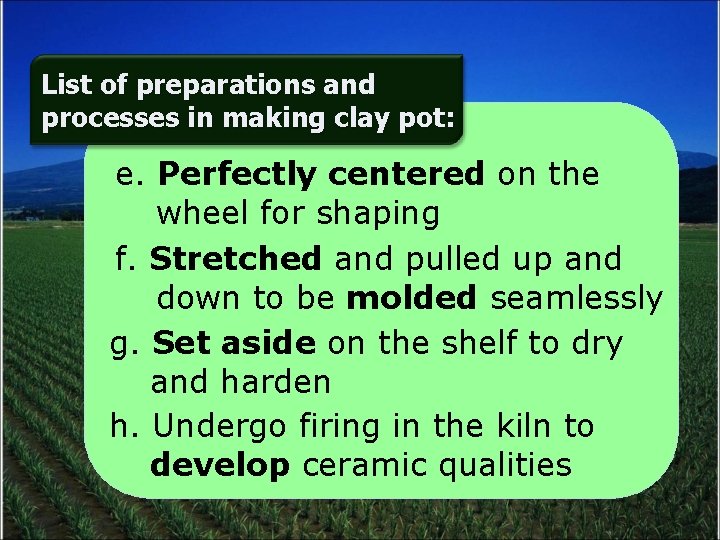 List of preparations and processes in making clay pot: e. Perfectly centered on the