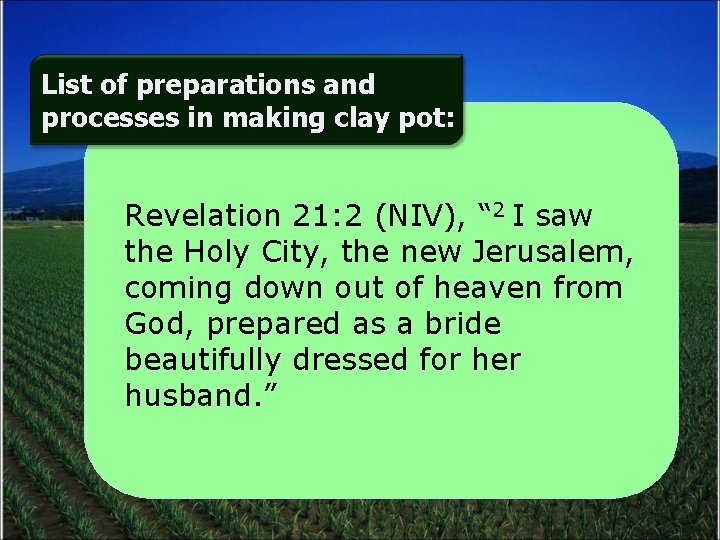 List of preparations and processes in making clay pot: Revelation 21: 2 (NIV), “