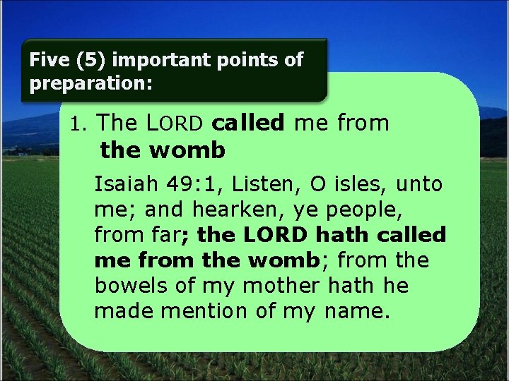 Five (5) important points of preparation: 1. The LORD called me from the womb
