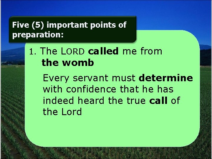 Five (5) important points of preparation: 1. The LORD called me from the womb