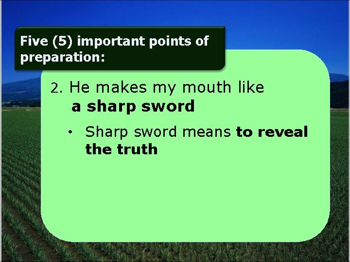 Five (5) important points of preparation: 2. He makes my mouth like a sharp