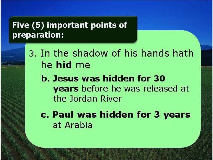 Five (5) important points of preparation: 3. In the shadow of his hands hath