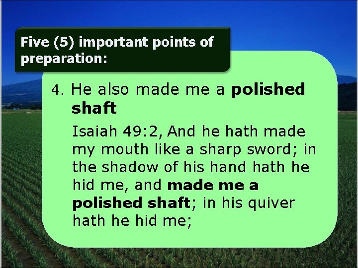 Five (5) important points of preparation: 4. He also made me a polished shaft