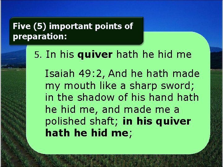 Five (5) important points of preparation: 5. In his quiver hath he hid me