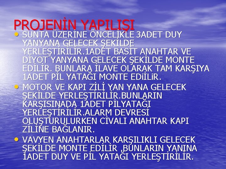 PROJENİN YAPILIŞI • SUNTA ÜZERİNE ÖNCELİKLE 3 ADET DUY • • YANYANA GELECEK ŞEKİLDE