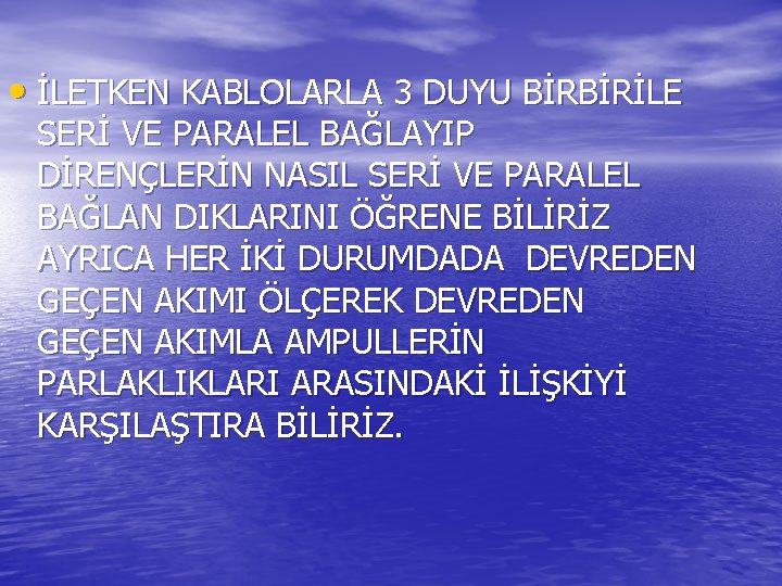 • İLETKEN KABLOLARLA 3 DUYU BİRBİRİLE SERİ VE PARALEL BAĞLAYIP DİRENÇLERİN NASIL SERİ