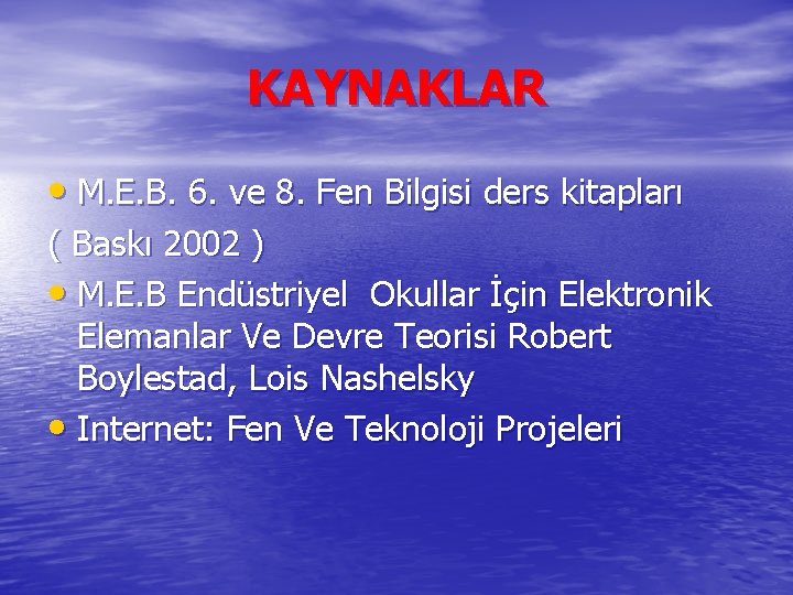 KAYNAKLAR • M. E. B. 6. ve 8. Fen Bilgisi ders kitapları ( Baskı