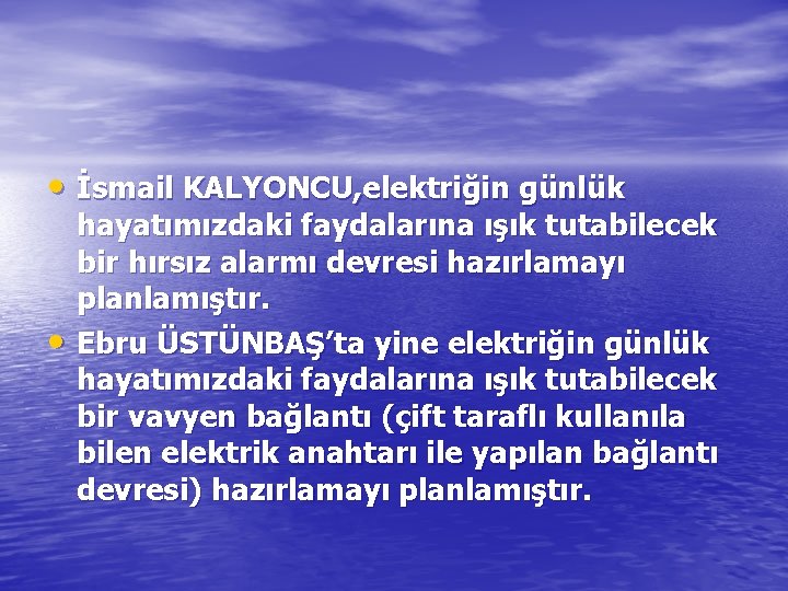  • İsmail KALYONCU, elektriğin günlük • hayatımızdaki faydalarına ışık tutabilecek bir hırsız alarmı