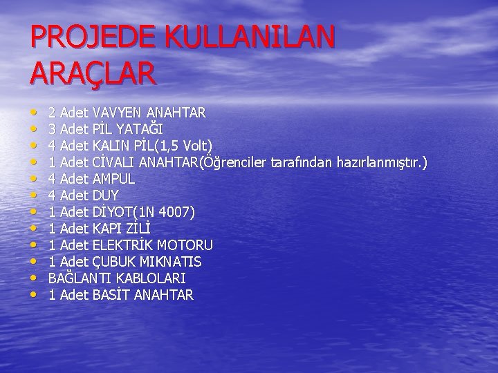 PROJEDE KULLANILAN ARAÇLAR • • • 2 Adet VAVYEN ANAHTAR 3 Adet PİL YATAĞI