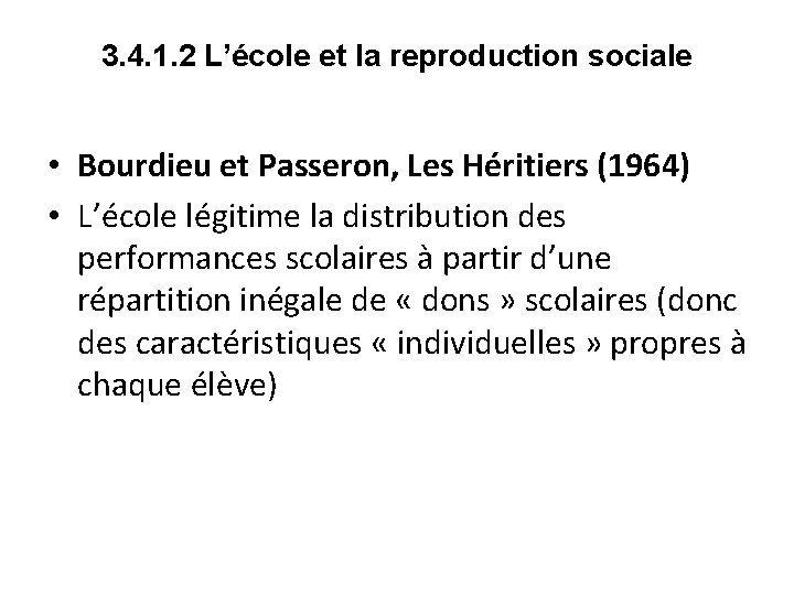 3. 4. 1. 2 L’école et la reproduction sociale • Bourdieu et Passeron, Les 3. 4. 1. 2 L’école et la reproduction sociale • Bourdieu et Passeron, Les