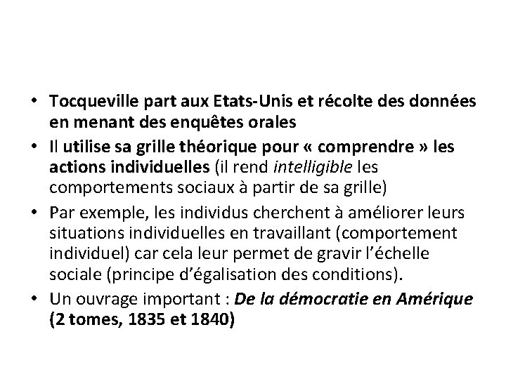 • Tocqueville part aux Etats-Unis et récolte des données en menant des enquêtes • Tocqueville part aux Etats-Unis et récolte des données en menant des enquêtes