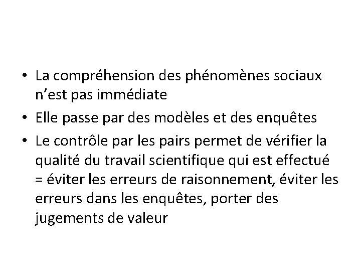 • La compréhension des phénomènes sociaux n’est pas immédiate • Elle passe par • La compréhension des phénomènes sociaux n’est pas immédiate • Elle passe par
