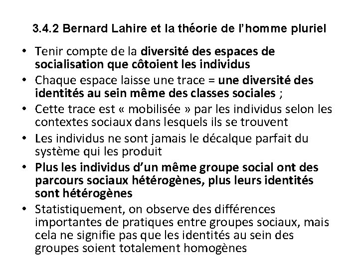 3. 4. 2 Bernard Lahire et la théorie de l’homme pluriel • Tenir compte 3. 4. 2 Bernard Lahire et la théorie de l’homme pluriel • Tenir compte