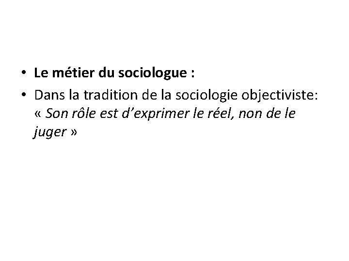 • Le métier du sociologue : • Dans la tradition de la sociologie • Le métier du sociologue : • Dans la tradition de la sociologie