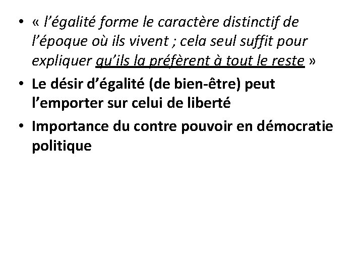 • « l’égalité forme le caractère distinctif de l’époque où ils vivent ; • « l’égalité forme le caractère distinctif de l’époque où ils vivent ;