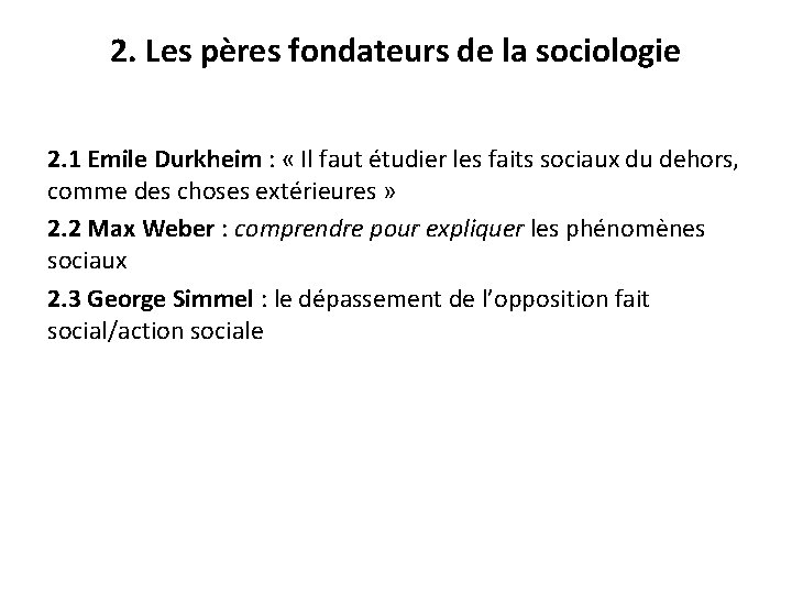 2. Les pères fondateurs de la sociologie 2. 1 Emile Durkheim : « Il 2. Les pères fondateurs de la sociologie 2. 1 Emile Durkheim : « Il