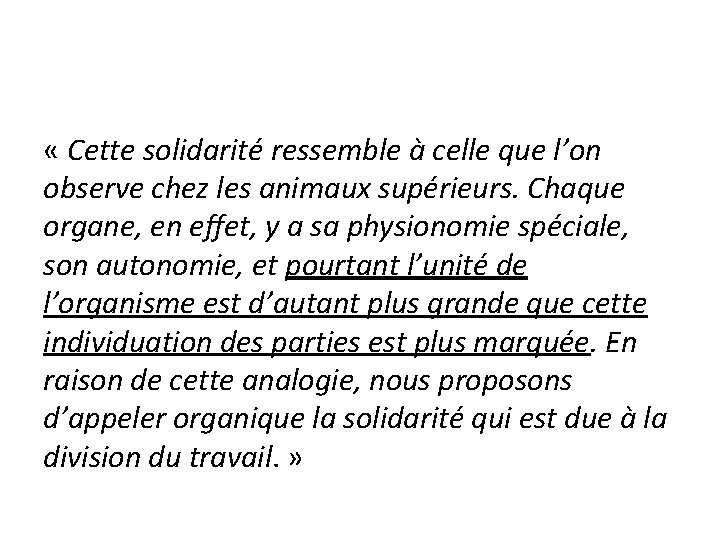 « Cette solidarité ressemble à celle que l’on observe chez les animaux supérieurs. « Cette solidarité ressemble à celle que l’on observe chez les animaux supérieurs.