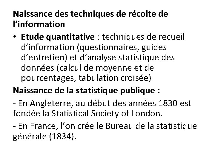 Naissance des techniques de récolte de l’information • Etude quantitative : techniques de recueil Naissance des techniques de récolte de l’information • Etude quantitative : techniques de recueil