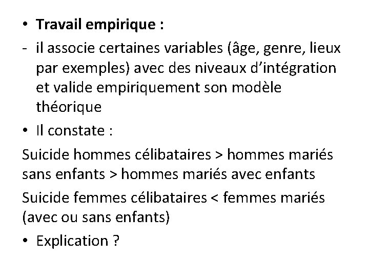 • Travail empirique : - il associe certaines variables (âge, genre, lieux par • Travail empirique : - il associe certaines variables (âge, genre, lieux par