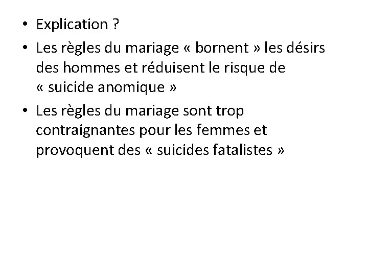 • Explication ? • Les règles du mariage « bornent » les désirs • Explication ? • Les règles du mariage « bornent » les désirs