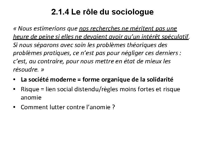 2. 1. 4 Le rôle du sociologue « Nous estimerions que nos recherches ne 2. 1. 4 Le rôle du sociologue « Nous estimerions que nos recherches ne