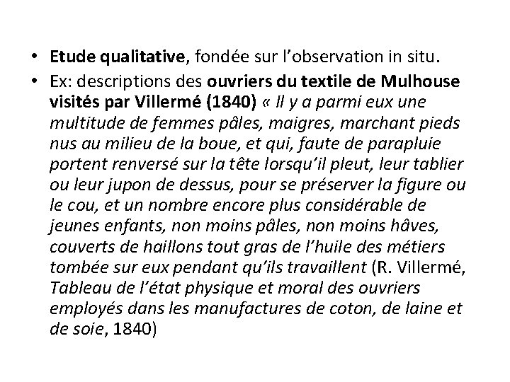 • Etude qualitative, fondée sur l’observation in situ. • Ex: descriptions des ouvriers • Etude qualitative, fondée sur l’observation in situ. • Ex: descriptions des ouvriers