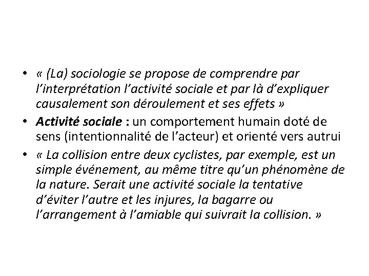 • « (La) sociologie se propose de comprendre par l’interprétation l’activité sociale et • « (La) sociologie se propose de comprendre par l’interprétation l’activité sociale et