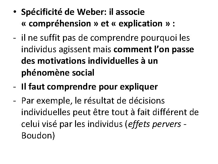 • Spécificité de Weber: il associe « compréhension » et « explication » • Spécificité de Weber: il associe « compréhension » et « explication »