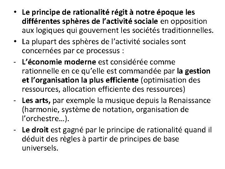 • Le principe de rationalité régit à notre époque les différentes sphères de • Le principe de rationalité régit à notre époque les différentes sphères de