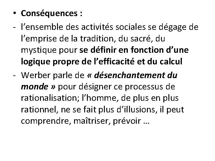 • Conséquences : - l’ensemble des activités sociales se dégage de l’emprise de • Conséquences : - l’ensemble des activités sociales se dégage de l’emprise de