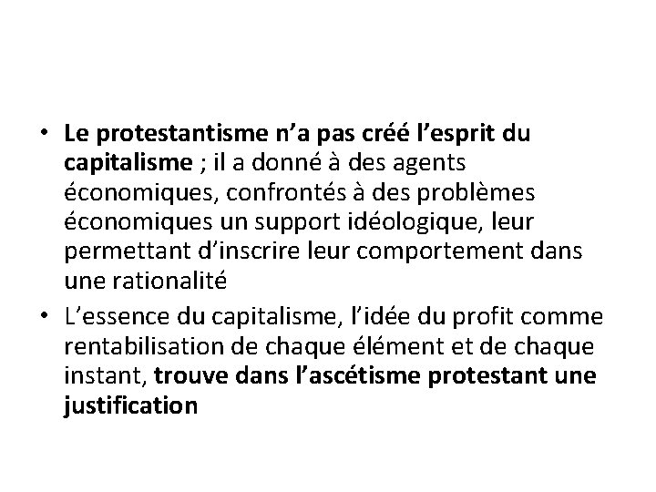 • Le protestantisme n’a pas créé l’esprit du capitalisme ; il a donné • Le protestantisme n’a pas créé l’esprit du capitalisme ; il a donné