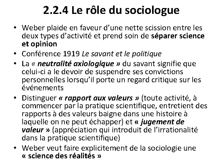 2. 2. 4 Le rôle du sociologue • Weber plaide en faveur d’une nette 2. 2. 4 Le rôle du sociologue • Weber plaide en faveur d’une nette