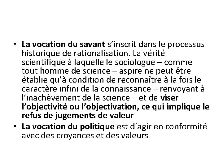 • La vocation du savant s’inscrit dans le processus historique de rationalisation. La • La vocation du savant s’inscrit dans le processus historique de rationalisation. La