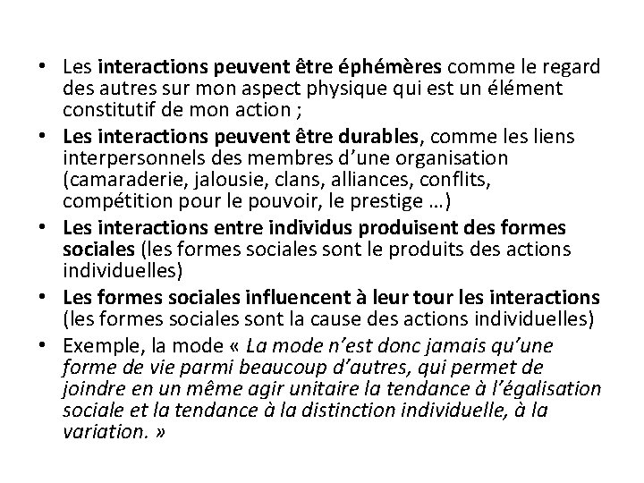 • Les interactions peuvent être éphémères comme le regard des autres sur mon • Les interactions peuvent être éphémères comme le regard des autres sur mon