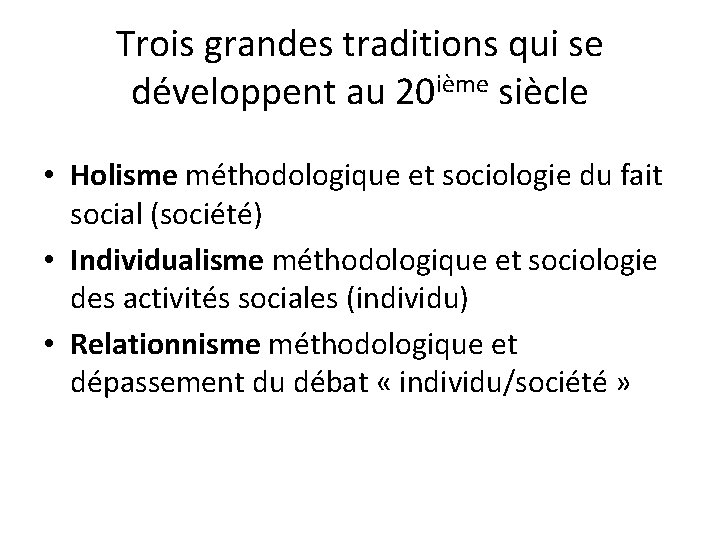 Trois grandes traditions qui se développent au 20 ième siècle • Holisme méthodologique et Trois grandes traditions qui se développent au 20 ième siècle • Holisme méthodologique et