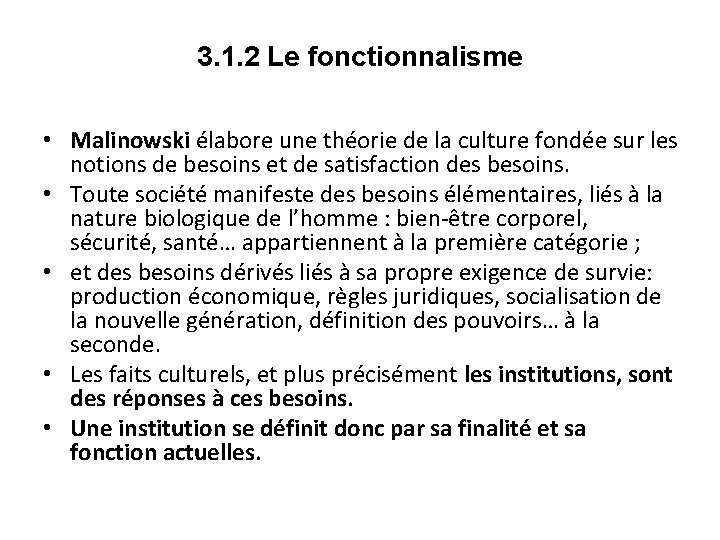 3. 1. 2 Le fonctionnalisme • Malinowski élabore une théorie de la culture fondée 3. 1. 2 Le fonctionnalisme • Malinowski élabore une théorie de la culture fondée