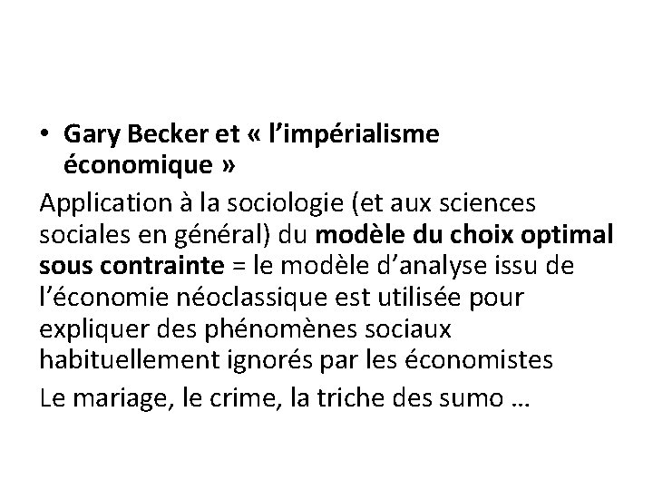 • Gary Becker et « l’impérialisme économique » Application à la sociologie (et • Gary Becker et « l’impérialisme économique » Application à la sociologie (et