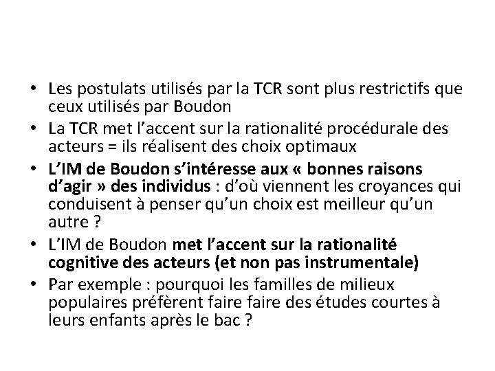 • Les postulats utilisés par la TCR sont plus restrictifs que ceux utilisés • Les postulats utilisés par la TCR sont plus restrictifs que ceux utilisés