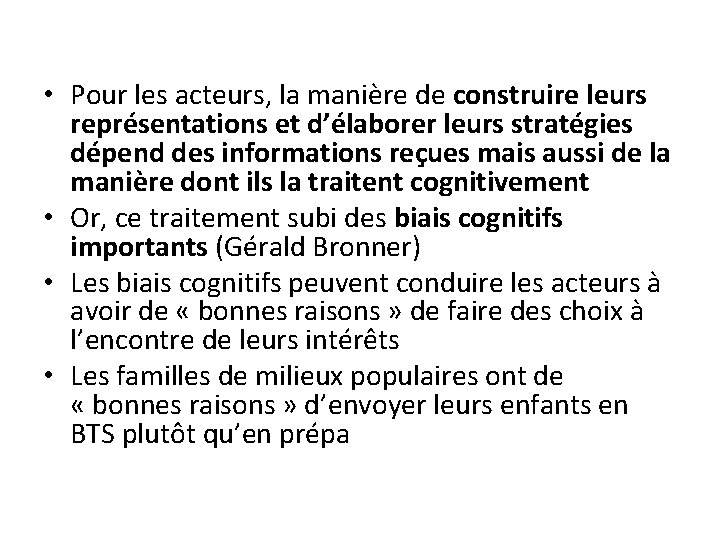 • Pour les acteurs, la manière de construire leurs représentations et d’élaborer leurs • Pour les acteurs, la manière de construire leurs représentations et d’élaborer leurs