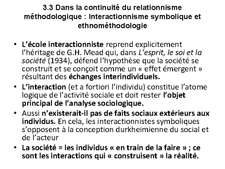 3. 3 Dans la continuité du relationnisme méthodologique : Interactionnisme symbolique et ethnométhodologie • 3. 3 Dans la continuité du relationnisme méthodologique : Interactionnisme symbolique et ethnométhodologie •