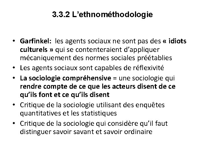 3. 3. 2 L’ethnométhodologie • Garfinkel: les agents sociaux ne sont pas des « 3. 3. 2 L’ethnométhodologie • Garfinkel: les agents sociaux ne sont pas des «