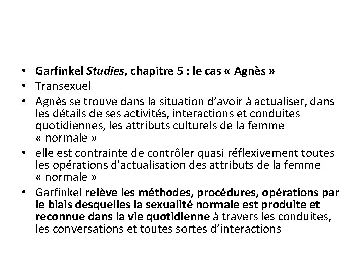 • Garfinkel Studies, chapitre 5 : le cas « Agnès » • Transexuel • Garfinkel Studies, chapitre 5 : le cas « Agnès » • Transexuel