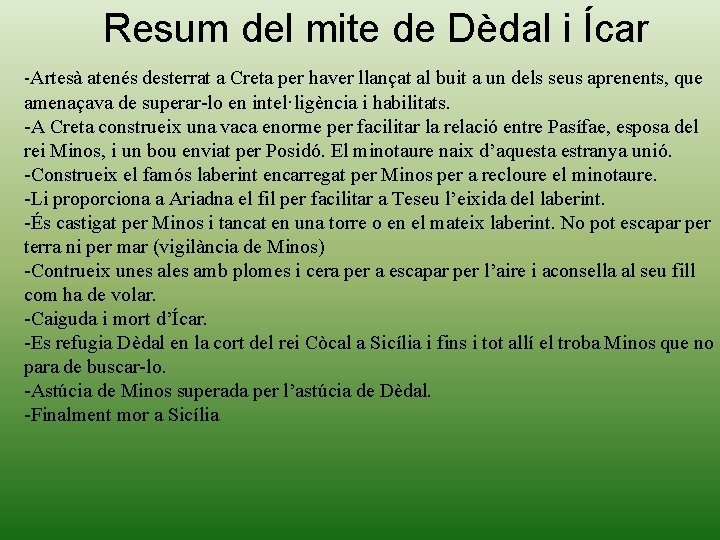 Resum del mite de Dèdal i Ícar -Artesà atenés desterrat a Creta per haver Resum del mite de Dèdal i Ícar -Artesà atenés desterrat a Creta per haver